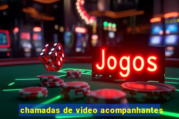 chamadas de video acompanhantes